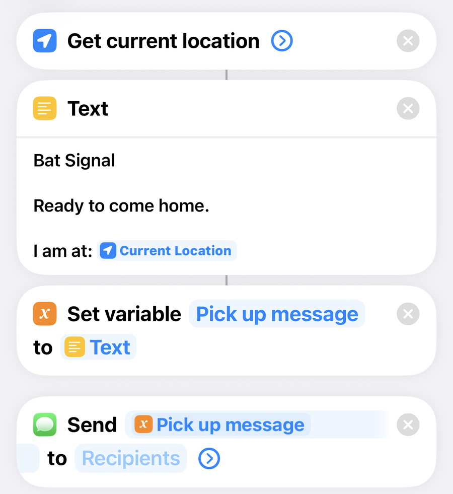 The Send The Bat Signal shortcut open in Shortcuts: Get current location, a Text action reading Bat Signal, Ready to come home, I am at Current Location, then Set variable Pick up message, then Send Pick up message to Recipients, with Recipients blank